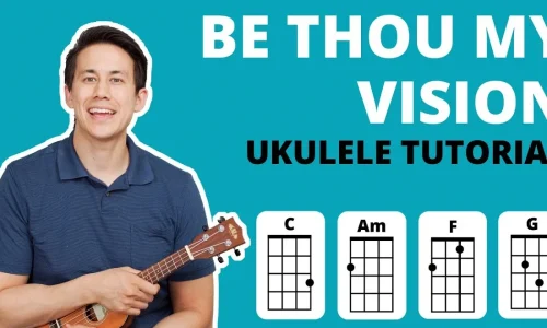 Be Thou My Vision Ray's Ukulele Tutorial