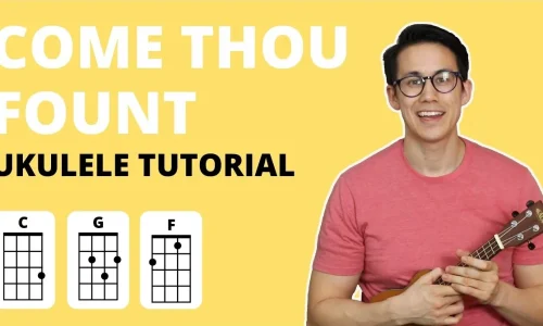 Come Thou Fount Of Every Blessing Ukulele Tutorial
